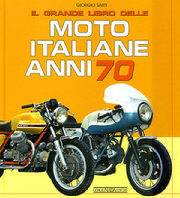 Il grande libro delle moto italiane anni 70 - Librerie.coop Il grande libro delle moto italiane anni 70 - Librerie.coop