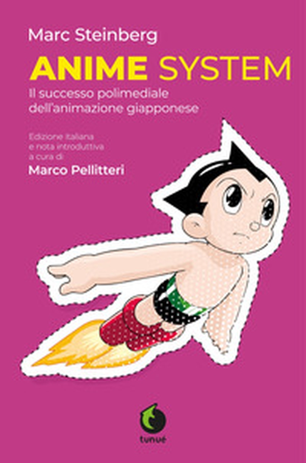 Anime system. Il successo polimediale dell'animazione giapponese - Librerie.coop Anime system. Il successo polimediale dell'animazione giapponese - Librerie.coop
