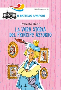 La vera storia del Principe Azzurro - Librerie.coop