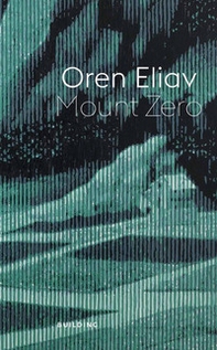 Oren Eliav. Mount Zero - Librerie.coop