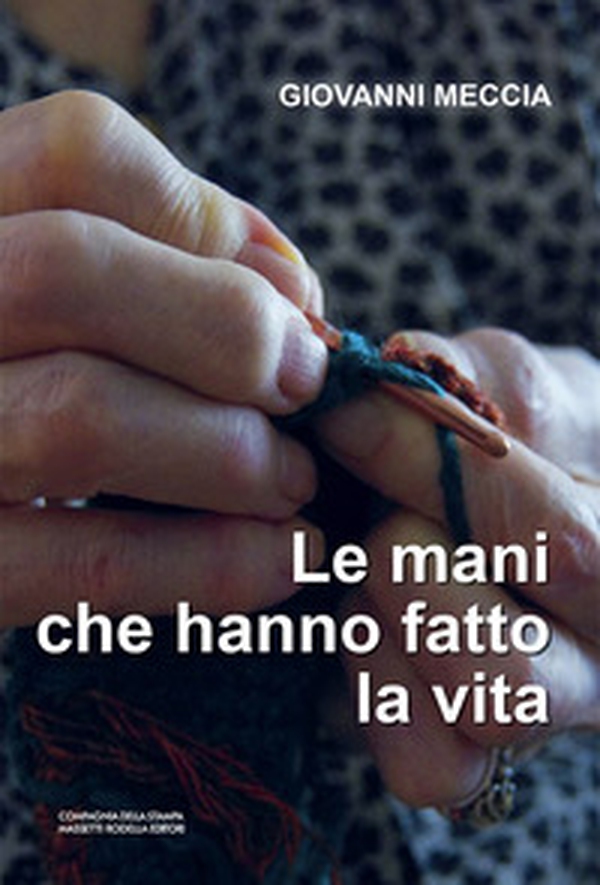 Le mani che hanno fatto la vita - Librerie.coop Le mani che hanno fatto la vita - Librerie.coop