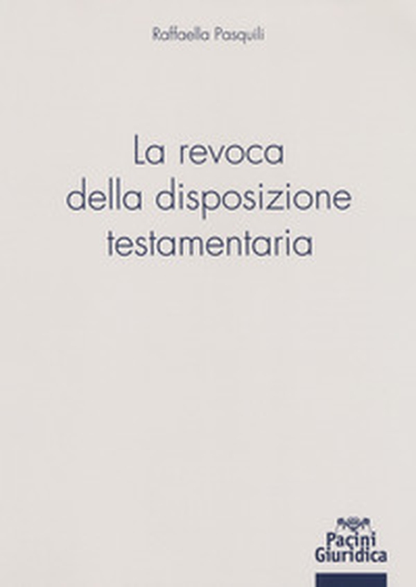 La revoca della disposizione testamentaria - Librerie.coop La revoca della disposizione testamentaria - Librerie.coop