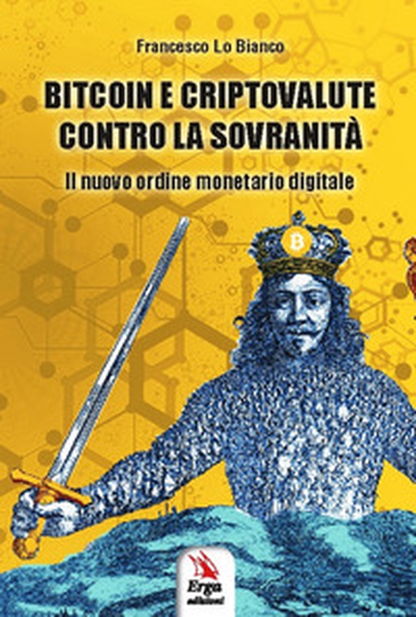 Bitcoin e criptovalute contro la sovranità. Il nuovo ordine monetario digitale - Librerie.coop Bitcoin e criptovalute contro la sovranità. Il nuovo ordine monetario digitale - Librerie.coop