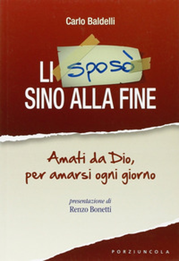 Li sposò sino alla fine. Amati da Dio, per amarsi ogni giorno - Librerie.coop Li sposò sino alla fine. Amati da Dio, per amarsi ogni giorno - Librerie.coop