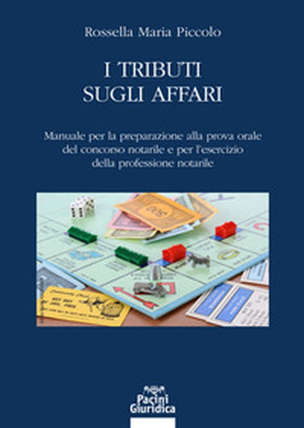 I tributi sugli affari. Manuale per la preparazione alla prova orale del concorso notarile e per l'esercizio della professione notarile - Librerie.coop I tributi sugli affari. Manuale per la preparazione alla prova orale del concorso notarile e per l'esercizio della professione notarile - Librerie.coop