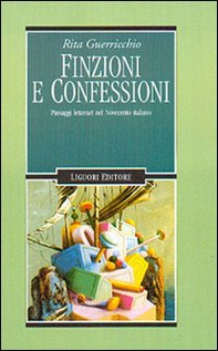 Finzioni e confessioni. Passaggi letterari nel Novecento italiano - Librerie.coop