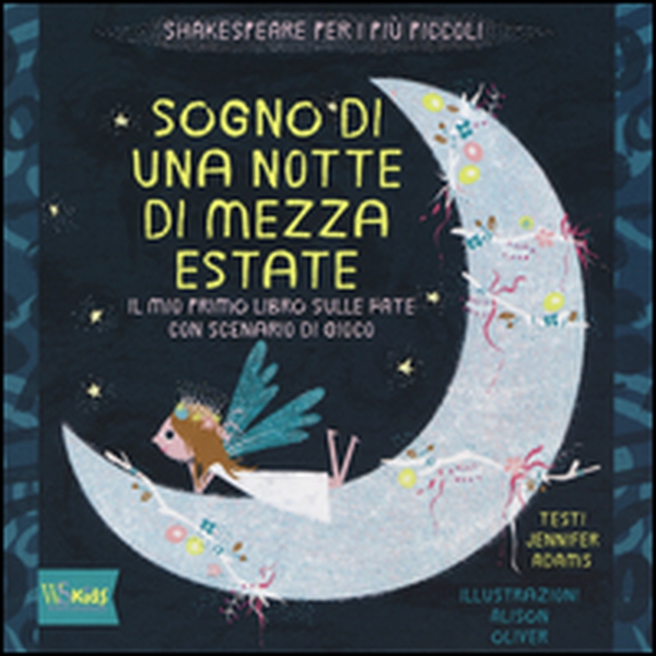 Sogno di una notte di mezza estate. Il mio primo libro sulle fate con scenario di gioco - Librerie.coop Sogno di una notte di mezza estate. Il mio primo libro sulle fate con scenario di gioco - Librerie.coop