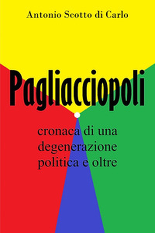 Pagliacciopoli. Cronaca di una degenerazione politica e oltre - Librerie.coop Pagliacciopoli. Cronaca di una degenerazione politica e oltre - Librerie.coop